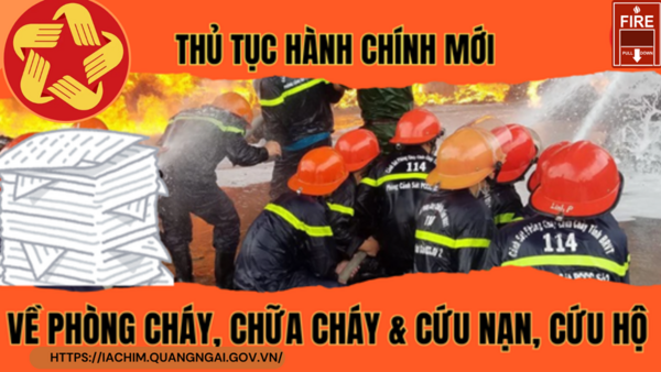 CÔNG BỐ DANH MỤC THỦ TỤC HÀNH CHÍNH MỚI BAN HÀNH TRONG LĨNH VỰC PHÒNG CHÁY, CHỮA CHÁY VÀ CỨU NẠN, CỨU HỘ THUỘC THẨM QUYỀN GIẢI QUYẾT CỦA ỦY BAN NHÂN DÂN CẤP XÃ TRÊN ĐỊA BÀN TỈNH QUẢNG NGÃI.